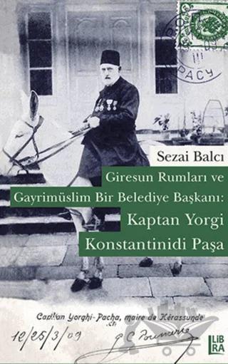 Giresun Rumları ve Gayrimüslim Bir Belediye Başkanı: Kaptan Yorgi Konstantinidi Paşa