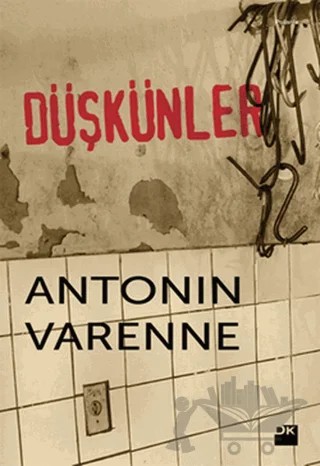 Düşkünler – Antonin Varenne – Doğan Kitap kitap kapağı