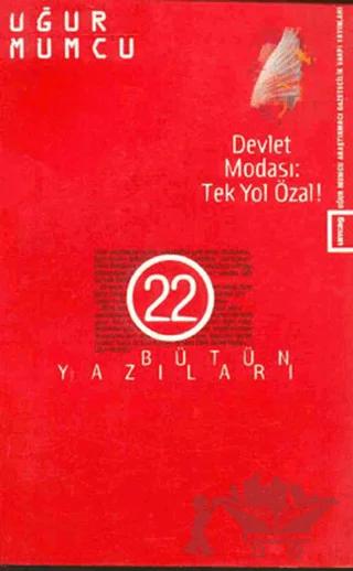Devlet Modası: Tek Yol Özal! Bütün Yazıları 22 1 Ocak - 15 Haziran 1984 Yazıları