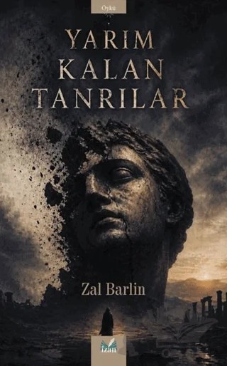 Yarım Kalan Tanrılar – Zal Barlin – İzan Yayıncılık kitap kapağı