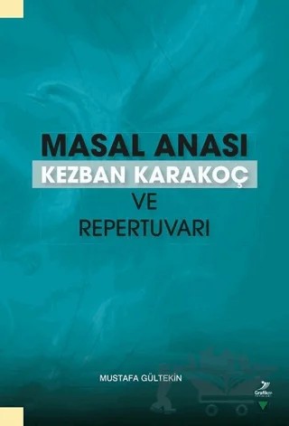 Masal Anası Kezban Karakoç ve Repertuvarı – Mustafa Gültekin – Grafiker Yayınları kitap kapağı