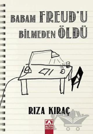 Babam Freud'u Bilmeden Öldü – Rıza Kıraç – Altın Kitaplar kitap kapağı