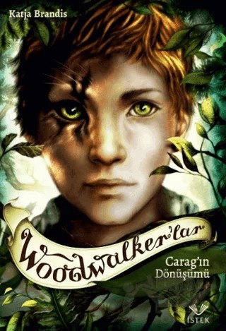 Woodwalker’lar - Carag'ın Dönüşümü – Katja Brandis – İstek Yayınları kitap kapağı