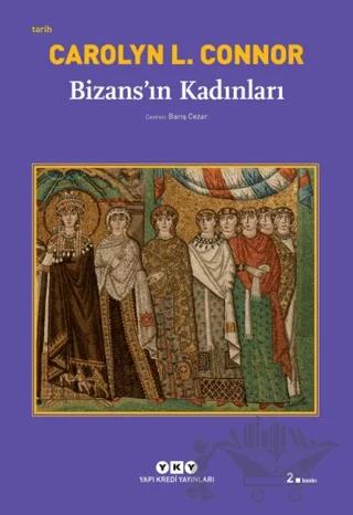 Bizans’ın Kadınları – Carolyn L. Connor – Yapı Kredi Yayınları kitap kapağı