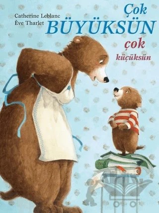 Çok Büyüksün Çok Küçüksün – Catherine Leblanc – MEAV Yayıncılık kitap kapağı