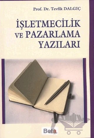 İşletmecilik ve Pazarlama Yazıları – Tevfik Dalgıç – Beta Yayınevi kitap kapağı