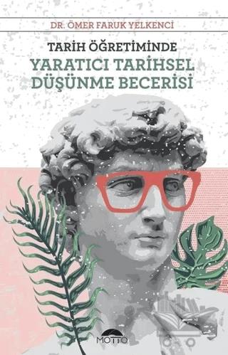 Tarih Öğretiminde Yaratıcı Tarihsel Düşünme Becerisi