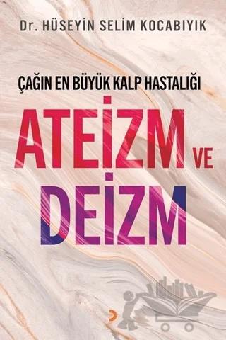 Çağın En Büyük Kalp Hastalığı Ateizm ve Deizm