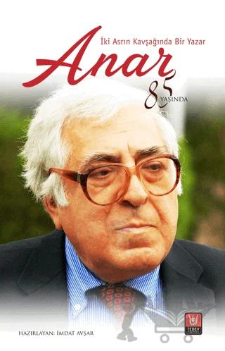 İki Asrın Kavşağında Bir Yazar Anar
