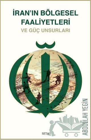 İran'ın Bölgesel Faaliyetleri ve Güç Unsurları