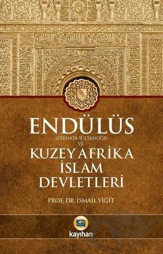 Endülüs Gırnata Sultanlığı ve Kuzey Afrika İslam Devletleri