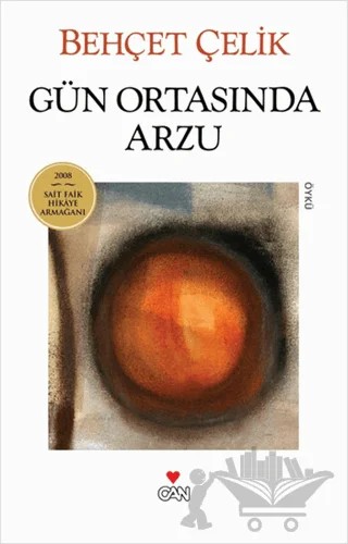 Gün Ortasında Arzu – Behçet Çelik – Can Yayınları kitap kapağı