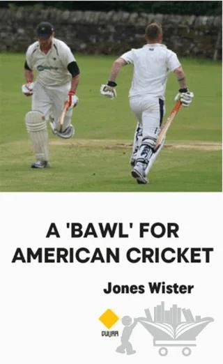 A Bawl For American Cricket