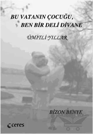 Bu Vatanın Çocuğu Ben Bir Deli Divane - Ümitli Yıllar