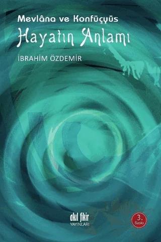 Hayatın Anlamı - Mevlana ve Konfüçyüs