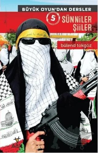 Sünniler Şiiler - Büyük Oyun'dan Dersler 5