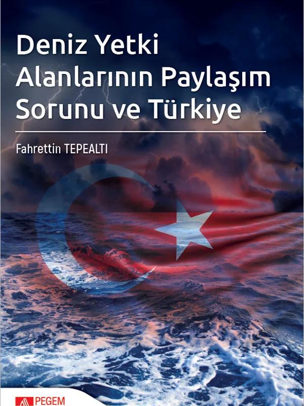 Deniz Yetki Alanlarının Paylaşım Sorunu ve Türkiye