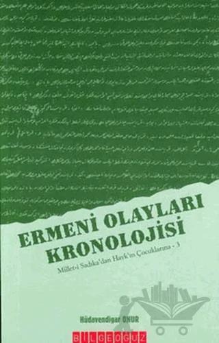 Ermeni Olayları Kronolojisi Millet-i Sadıka’dan Hayk’ın Çocuklarına - 3