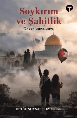 Soykırım ve Şahitlik: Gazze 2023-2026 – Betül Soysal Bozdoğan – Turkuvaz Kitap kitap kapağı