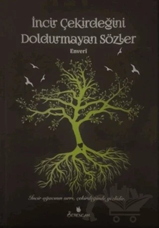 İncir Çekirdeğini Doldurmayan Sözler – Enver Küçükgörür – Serencam Yayınevi kitap kapağı