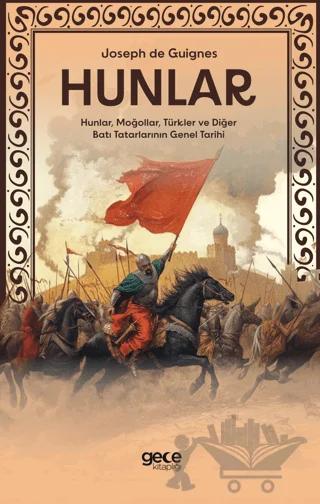 Hunlar - Hunlar, Moğollar, Türkler ve Diğer Batı Tatarlarının Genel Tarihi