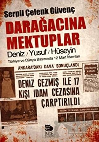 Darağacına Mektuplar Deniz-Yusuf-Hüseyin Türkiye ve Dünya Basınında 12 Mart İdamları