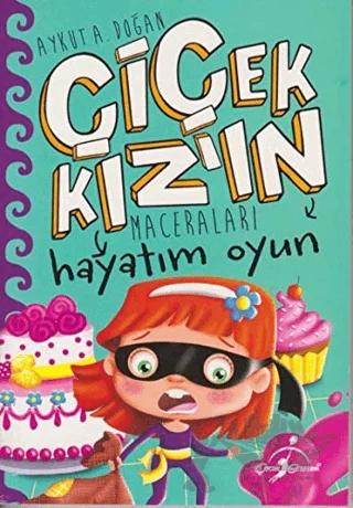 Hayatım Oyun - Çiçek Kız'ın Maceraları