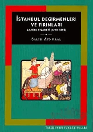 İstanbul Değirmenleri ve Fırınları – Salih Aynural – Tarih Vakfı Yurt Yayınları kitap kapağı