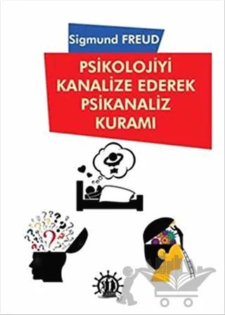 Psikolojiyi Kanalize Ederek Psikanaliz Kuramı