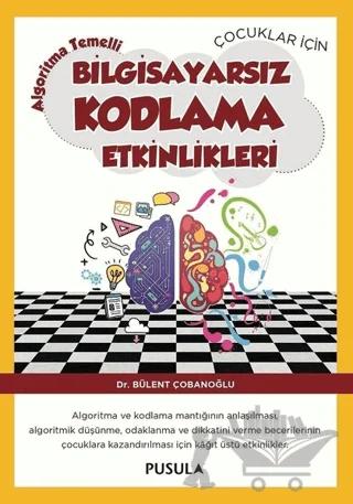 Çocuklar için Algoritma Temelli Bilgisayarsız Kodlama Etkinlikleri