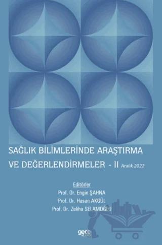 Sağlık Bilimlerinde Araştırma ve Değerlendirmeler - 2 / Aralık 2022