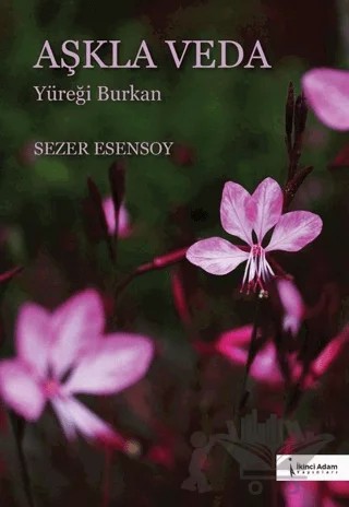 Aşkla Veda – Sezer Esensoy – İkinci Adam Yayınları kitap kapağı