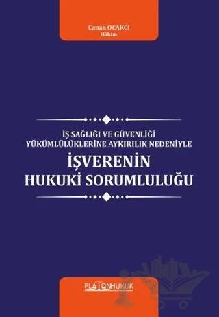 İş Sağlığı Ve Güvenliği Yükümlülüklerine Aykırılık Nedeniyle İşverenin Hukuki Sorumluluğu