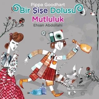 Bir Şişe Dolusu Mutluluk – Pippa Goodhard – Arden Yayınları kitap kapağı