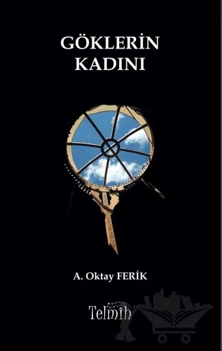 Göklerin Kadını – Ahmet Oktay Ferik – Telmih Kitap kitap kapağı