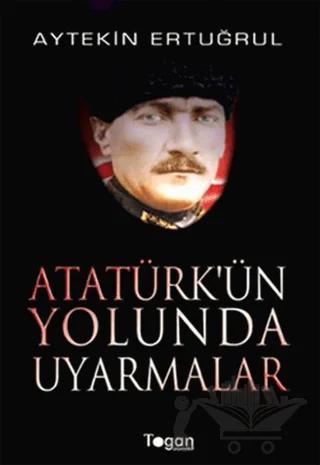 Atatürk’ün Yolunda Uyarmalar