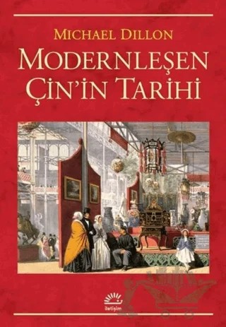 Modernleşen Çin'in Tarihi – Michael Dillon – İletişim Yayınevi kitap kapağı
