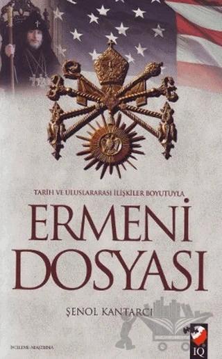 Tarih ve Uluslararası İlişkiler Boyutuyla Ermeni Dosyası