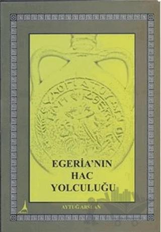 Egeria’nın Hac Yolculuğu