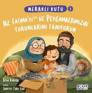 Meraklı Kutu - Hz Fatıma'yı (ra) ve Peygamberimizin Torunlarını Tanıyorum