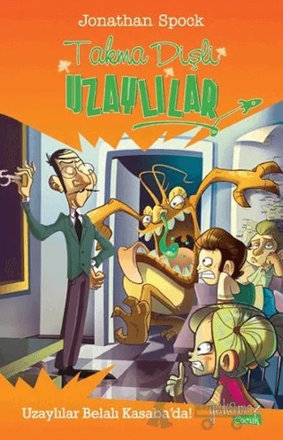 Takma Dişli Uzaylılar: Uzaylılar Belalı Kasaba'da! – Jonathan Spock – Yakamoz Yayınevi kitap kapağı