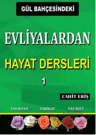 Gül Bahçesindeki Evliyalardan Hayat Dersleri 1