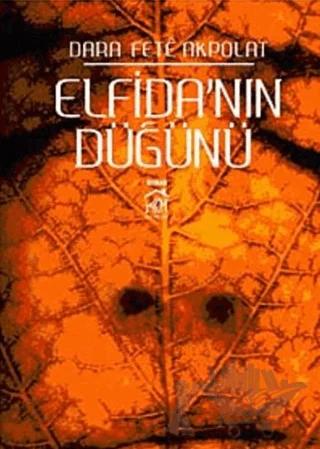 Elfida'nın Düğünü 2. Kitap – Dara Fete Akpolat – Kurgu Kültür Merkezi kitap kapağı