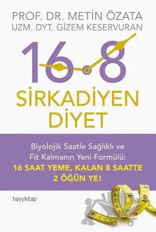 16:8 - Sirkadiyen Diyet – Gizem Keservuran, Metin Özata – Hayykitap kitap kapağı