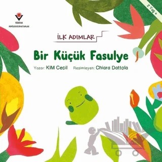 Bir Küçük Fasulye - İlk Adımlar – Chiara Dattola, Kim Cecil – TÜBİTAK Yayınları kitap kapağı