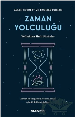 Zaman Yolculuğu ve Işıktan Hızlı Sürüşler – Allen Everett, Thomas Roman – Alfa Yayınları kitap kapağı
