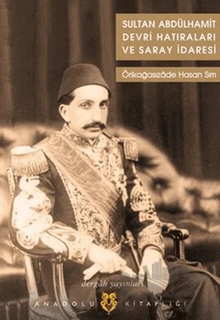 Sultan Abdülhamit Devri Hatıraları ve Saray İdaresi – Örikağasızade Hasan Sırrı – Dergah Yayınları kitap kapağı