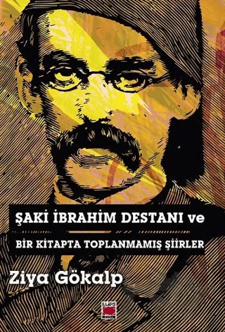 Şaki İbrahim Destanı ve Bir Kitapta Toplanmamış Şiirler – Ziya Gökalp – Elips Kitap kitap kapağı