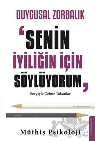 Duygusal Zorbalık - Senin İyiliğin İçin Söylüyorum