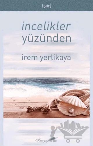 İncelikler Yüzünden – İrem Yerlikaya – İnceyazı Yayınları kitap kapağı